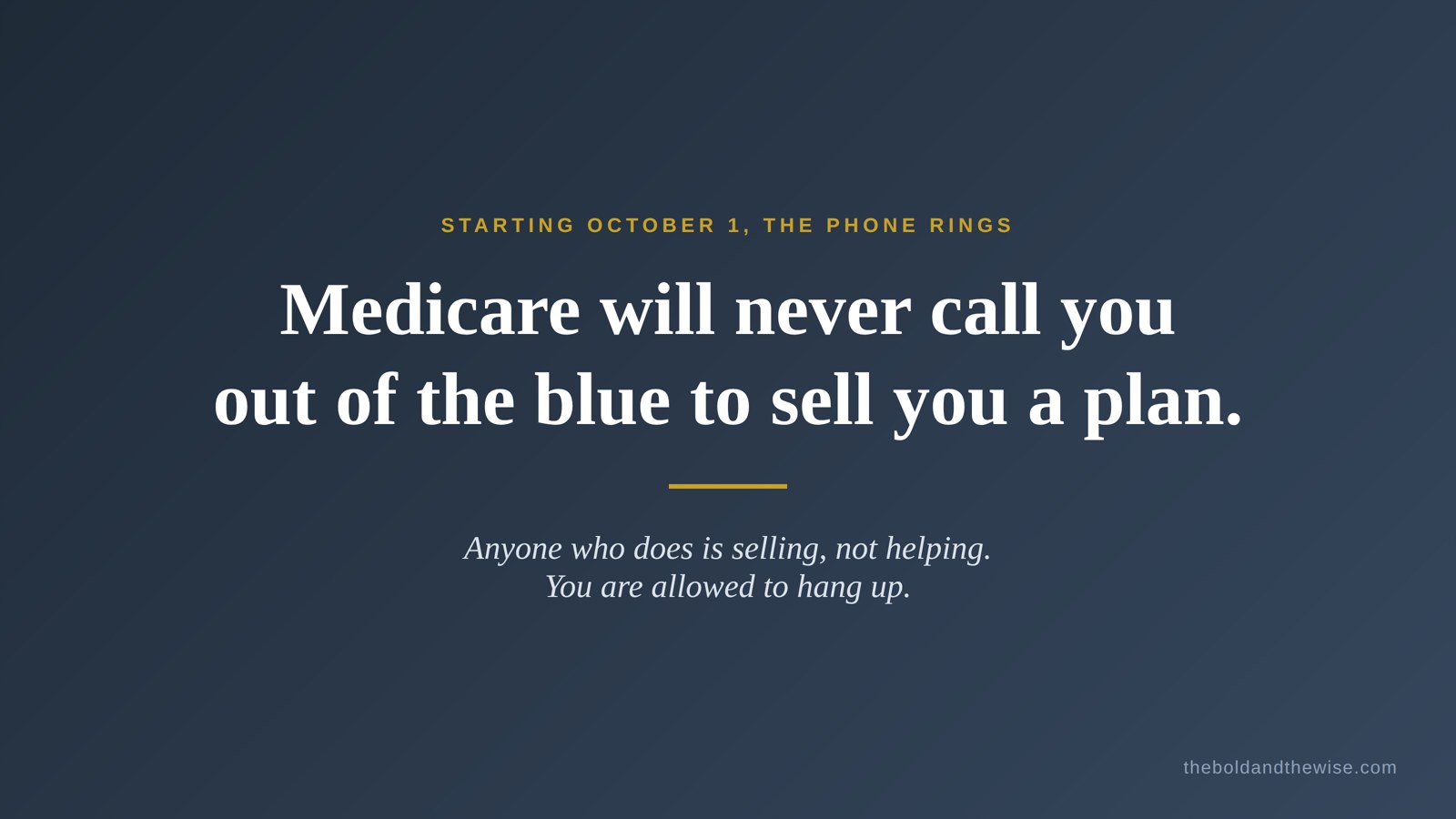 Graphic reading: Medicare will never call you out of the blue to sell you a plan. Anyone who does is selling, not helping. You are allowed to hang up.