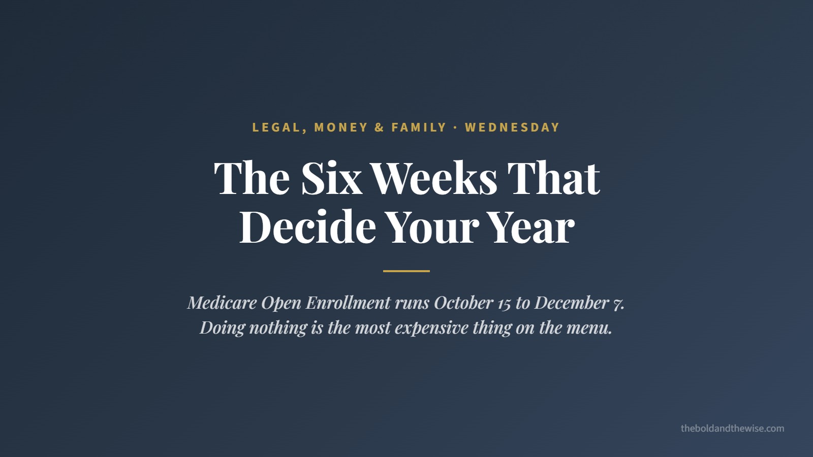 Title card reading The Six Weeks That Decide Your Year, noting that Medicare Open Enrollment runs October 15 to December 7.